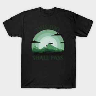 This Too Shall Pass T-Shirt